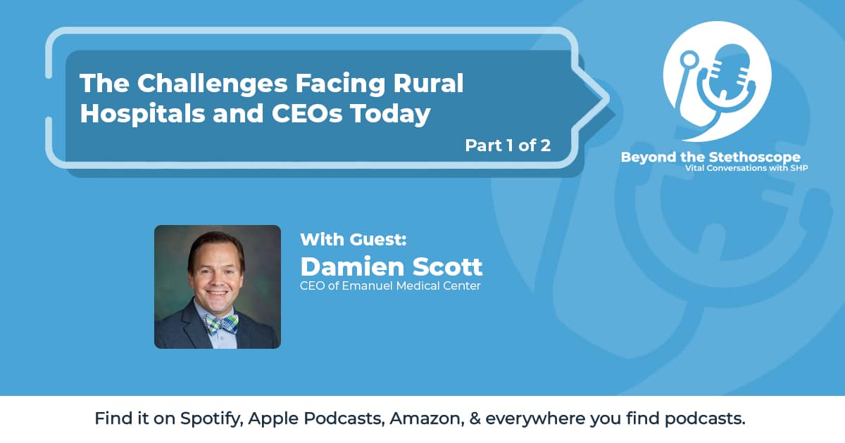 The Challenges Facing Rural Hospitals and CEOs Today: Part 2